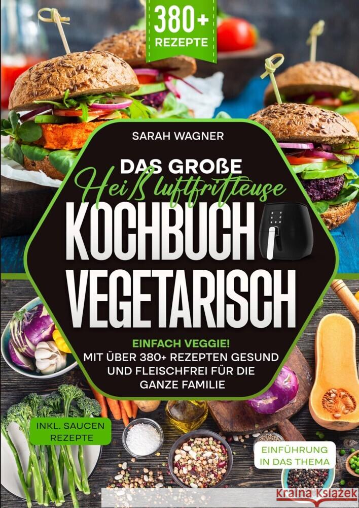 Das große Heißluftfritteuse Kochbuch Vegetarisch Wagner, Sarah 9783384369673