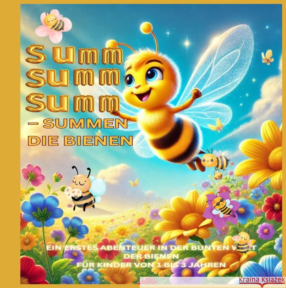 Summ, summ, summ - Summen die Bienen: Summ, summ, summ - Summen die Bienen: Bellas Abenteuer in der bunten Natur: Ein erstes Abenteuer in der bunten W Lena Sternfeld 9783384371508 Tredition Gmbh