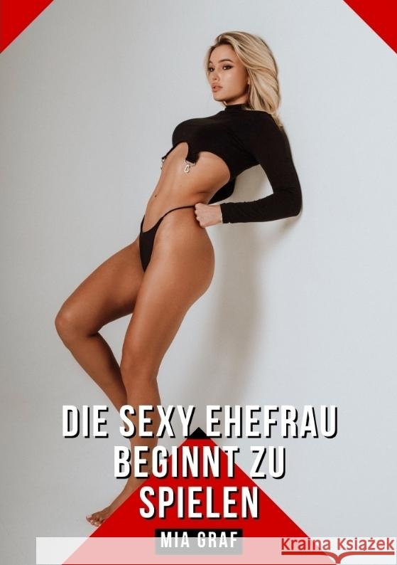 Die sexy Ehefrau beginnt zu spielen Graf, Mia 9783384372598 Mia Graf