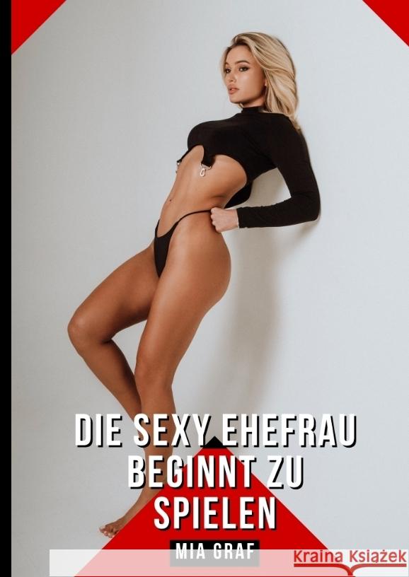 Die sexy Ehefrau beginnt zu spielen Graf, Mia 9783384372604 Mia Graf
