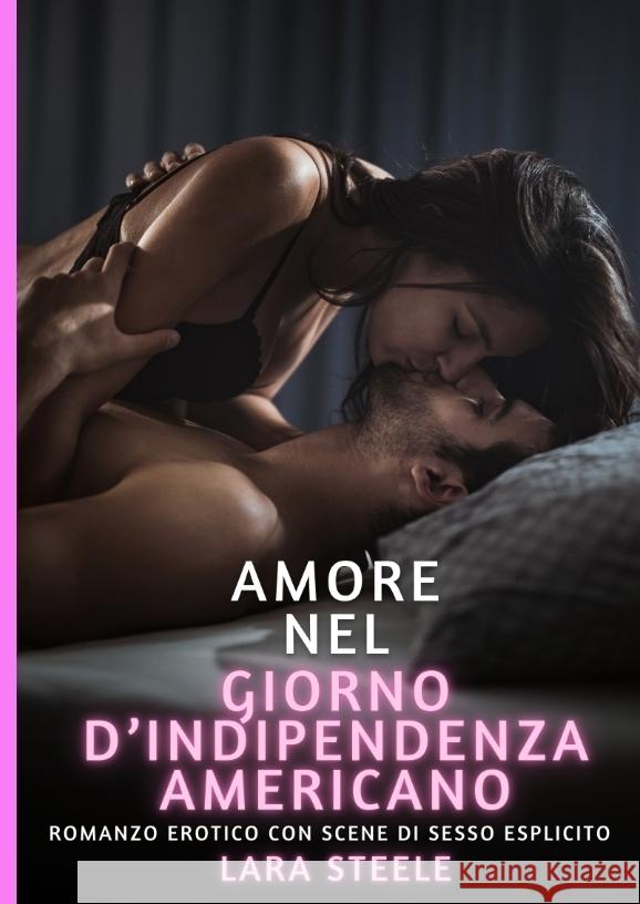 Amore nel Giorno d'Indipendenza Americano Steele, Lara 9783384372642