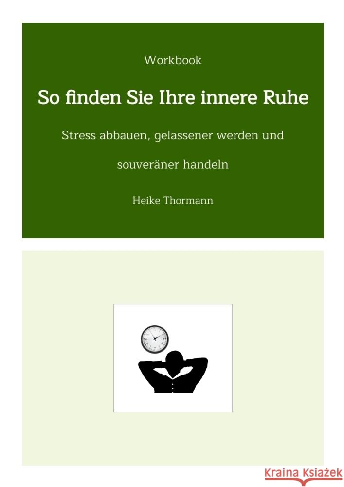 Workbook: So finden Sie Ihre innere Ruhe Thormann, Heike 9783384373045