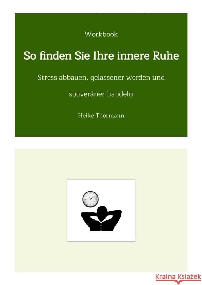 Workbook: So finden Sie Ihre innere Ruhe Thormann, Heike 9783384373052