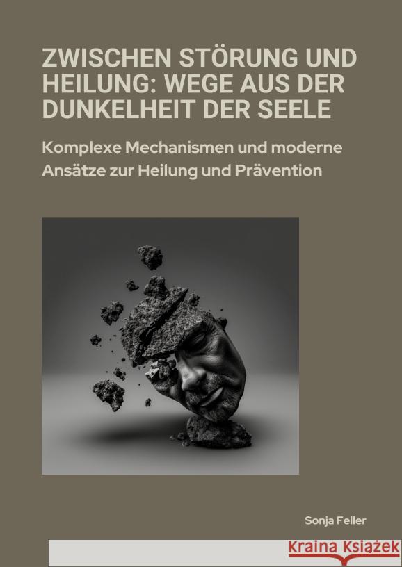 Zwischen Störung und Heilung: Wege aus der Dunkelheit der Seele Feller, Sonja 9783384373182