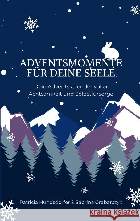 Adventsmomente für deine Seele Grabarczyk, Sabrina, Hundsdorfer, Patricia 9783384374165