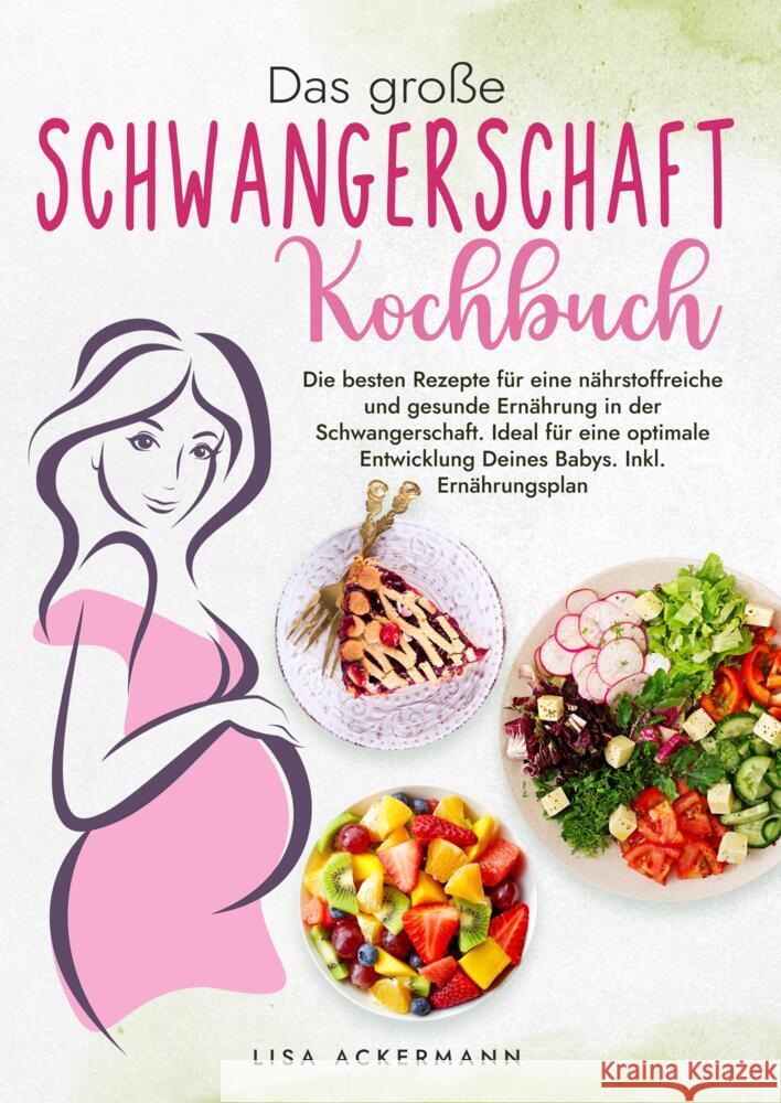 Das große Schwangerschaft Kochbuch Ackermann, Lisa 9783384374318