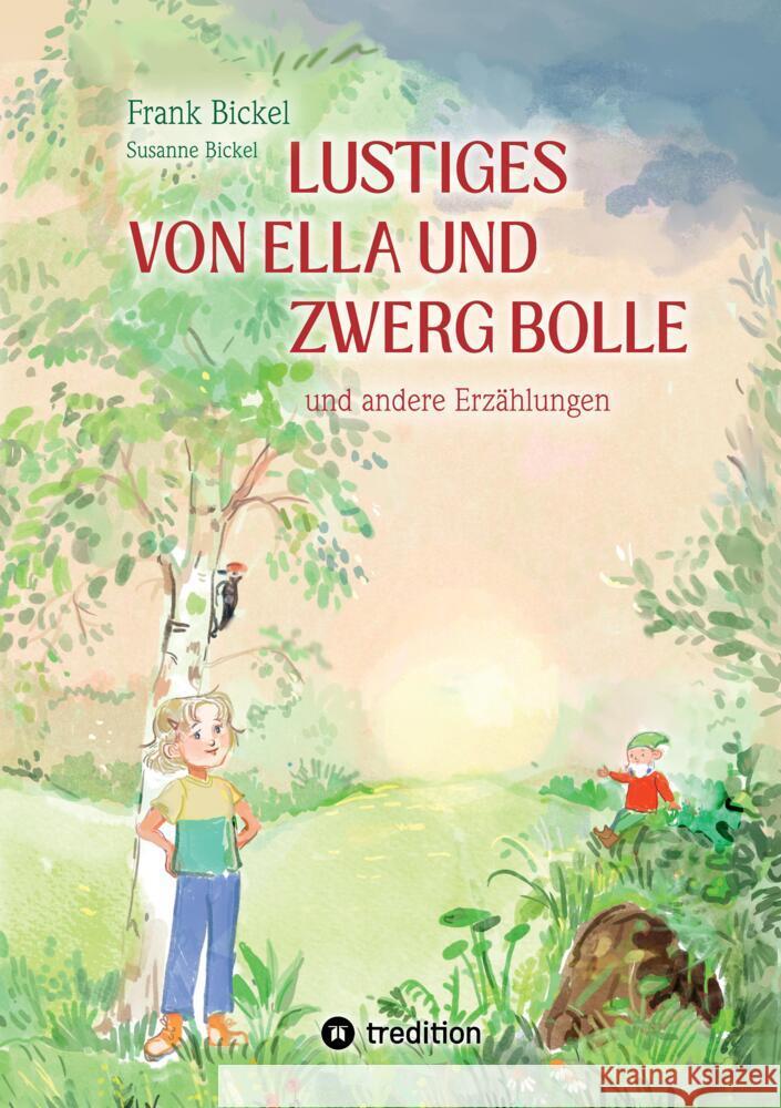 Lustiges von Ella und Zwerg Bolle Bickel, Frank, Bickel, Susanne 9783384374936