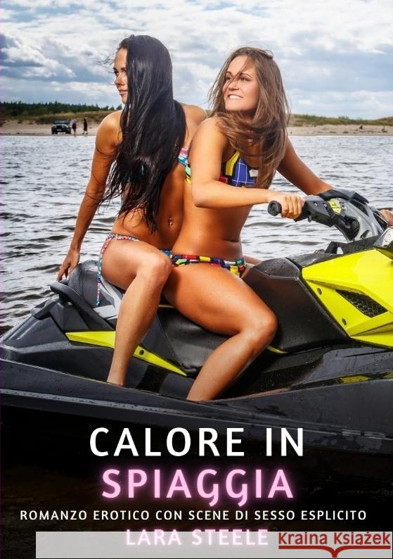 Calore in Spiaggia: Romanzo Erotico con Scene di Sesso Esplicito Lara Steele 9783384375742 Lara Steele