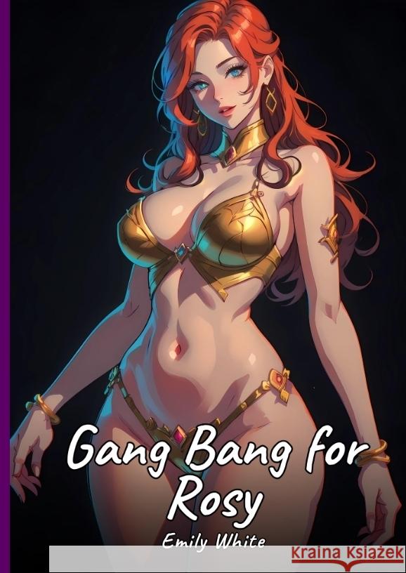 Gang Bang for Rosy White, Emily 9783384376725