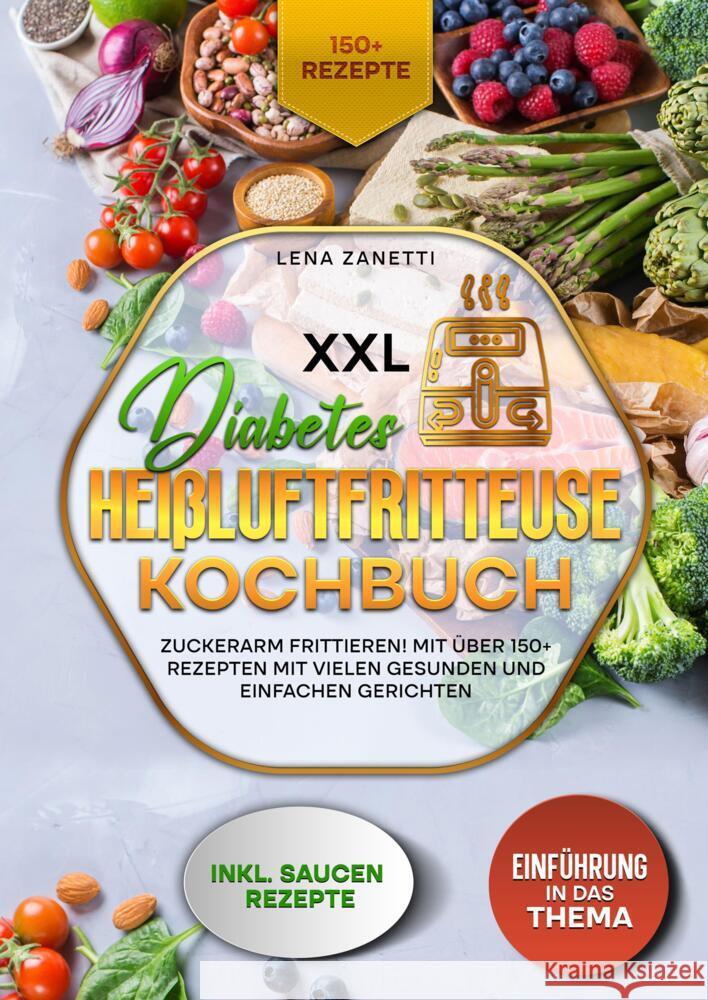 XXL Diabetes Heißluftfritteuse Kochbuch Zanetti, Lena 9783384377357 tredition