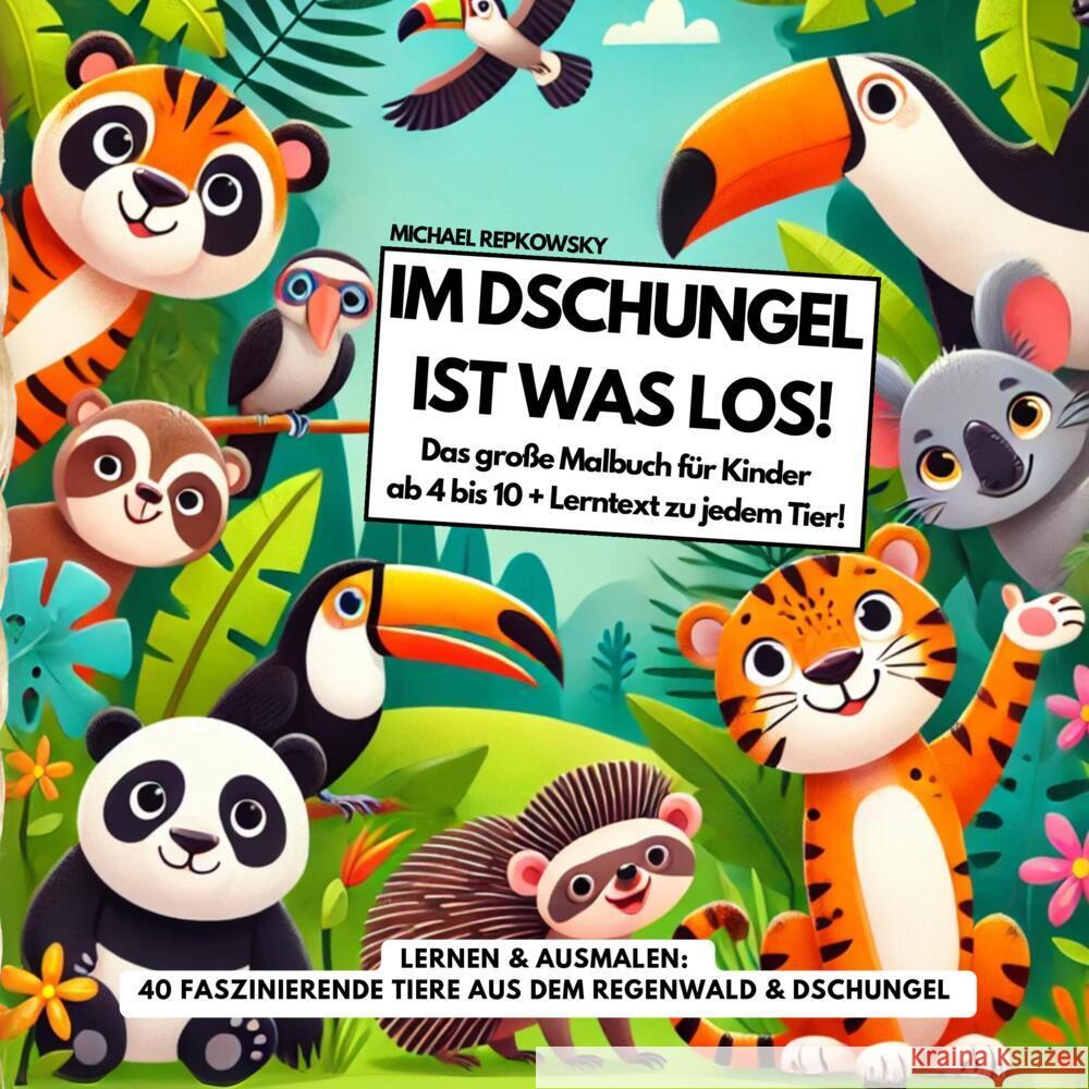Im DSCHUNGEL ist was los! Das große Malbuch für Kinder ab 4 bis 10 Jahre + Lerntext zu jedem Tier! Repkowsky, Michael 9783384378019 tredition