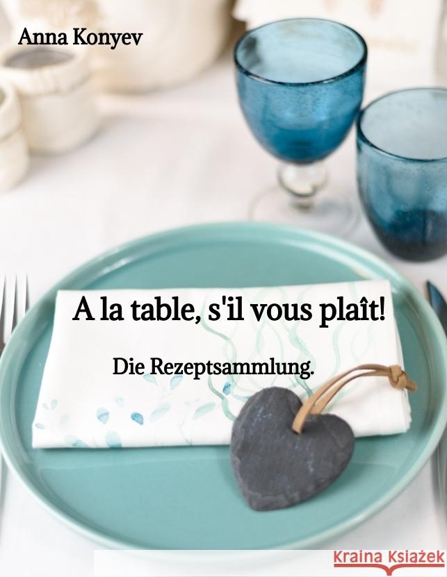 A la table, s'il vous plaît! Konyev, Anna 9783384381392 tredition