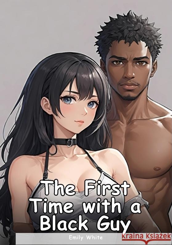 The First Time with a Black Guy White, Emily 9783384381682