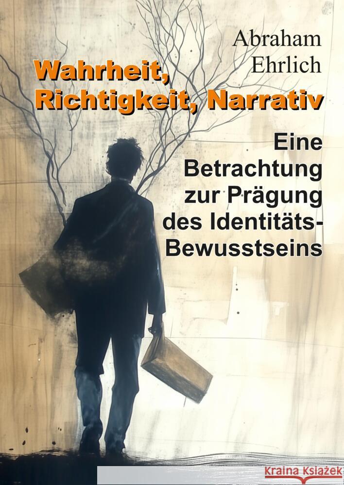 Wahrheit, Richtigkeit, Narrativ Ehrlich, Abraham 9783384382412 tredition