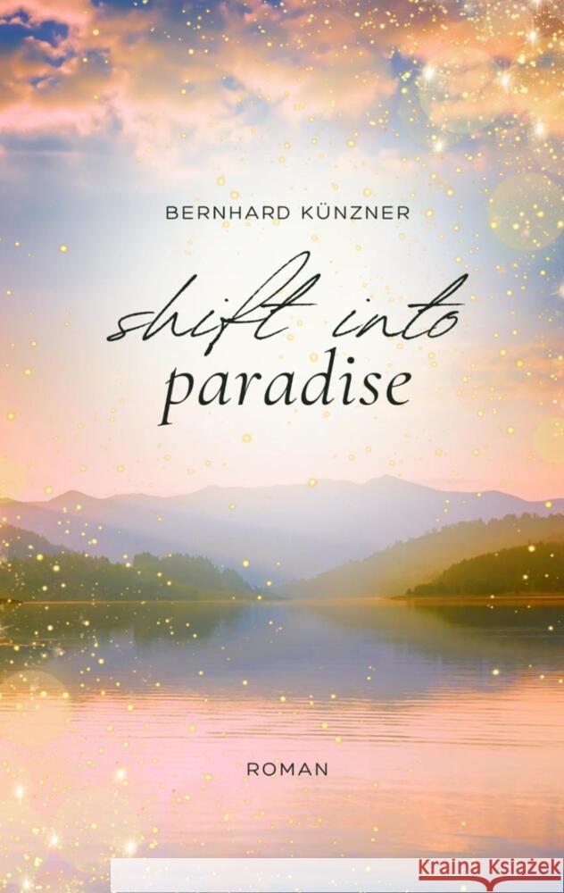 Shift into paradise Künzner, Bernhard 9783384387004 tredition