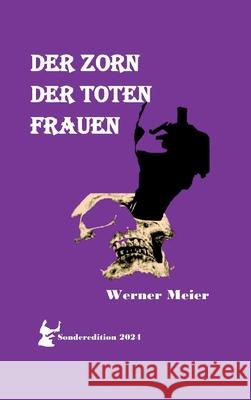 DER ZORN DER TOTEN FRAUEN Meier, Werner 9783384388117