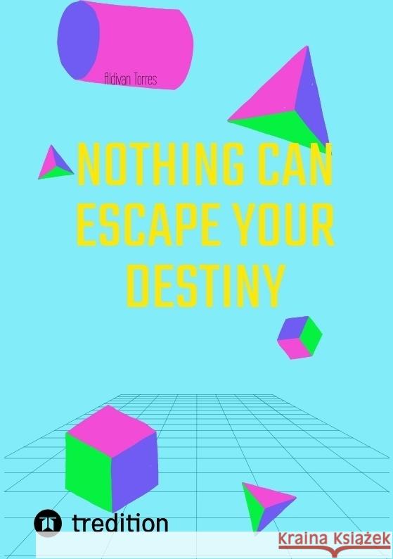 Nothing Can Escape Your Destiny Torres, Aldivan 9783384390356 tredition