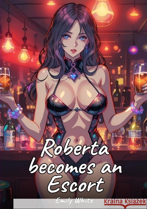 Roberta becomes an Escort White, Emily 9783384391094 Emily White