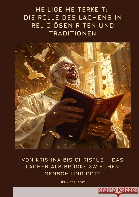 Heilige Heiterkeit: Die Rolle des Lachens in  religiösen Riten und  Traditionen Merz, Jennifer 9783384391759