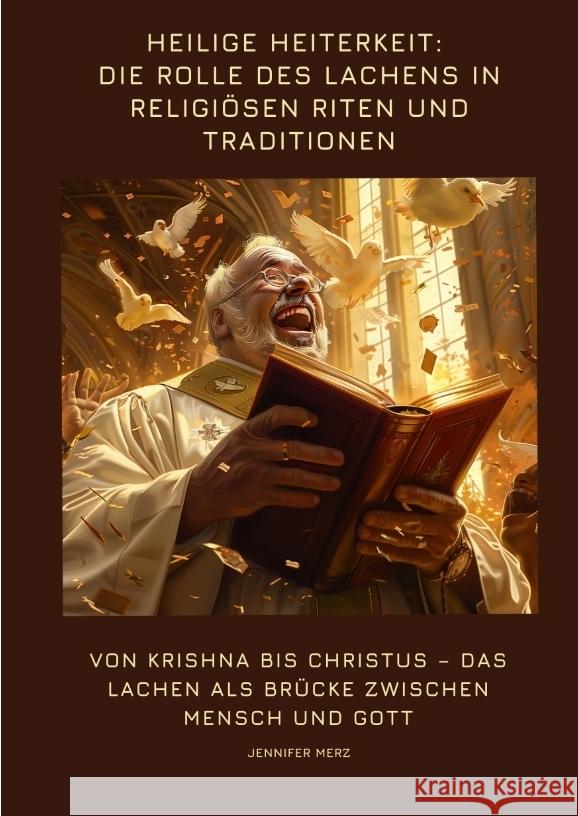 Heilige Heiterkeit: Die Rolle des Lachens in  religiösen Riten und  Traditionen Merz, Jennifer 9783384391766