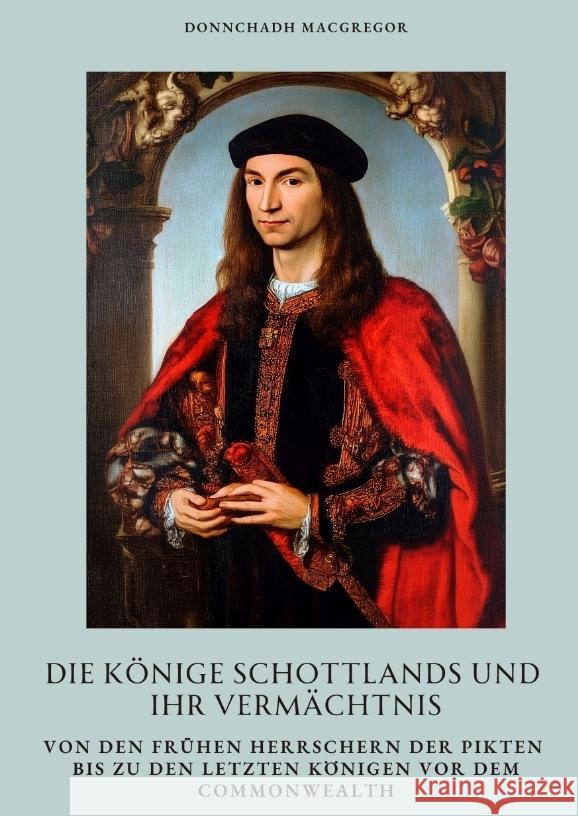Die Könige Schottlands und ihr Vermächtnis MacGregor, Donnchadh 9783384391995