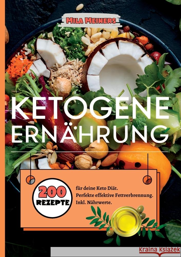 Ketogene Ernährung- 200 Rezepte für deine Keto Diät. Meiners, Mila 9783384392268