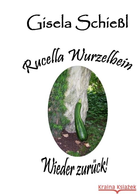 Rucella Wurzelbein - Wieder zurück! Schießl, Gisela 9783384392374