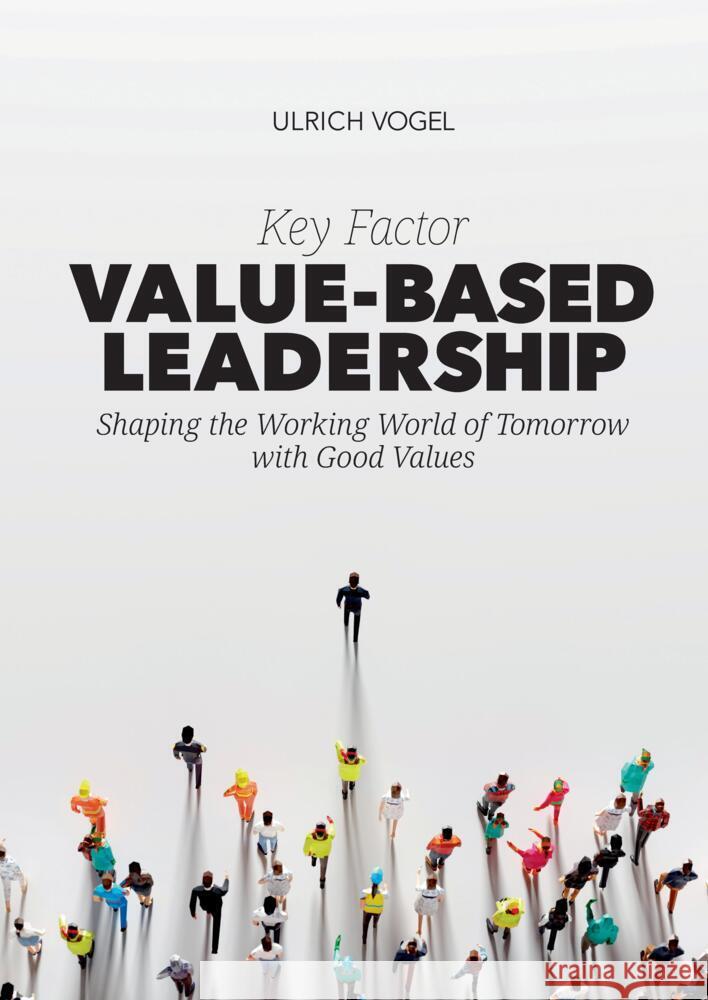Key Factor Value-Based Leadership Vogel, Ulrich 9783384395214