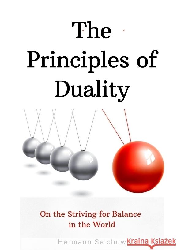 The Principles of Duality Selchow, Hermann 9783384396884 tredition