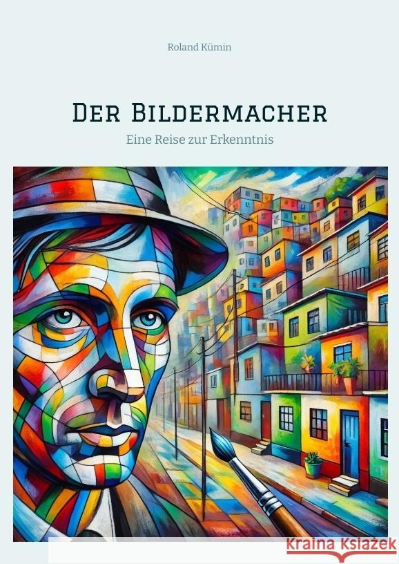 Der Bildermacher Kümin, Roland 9783384400000 tredition