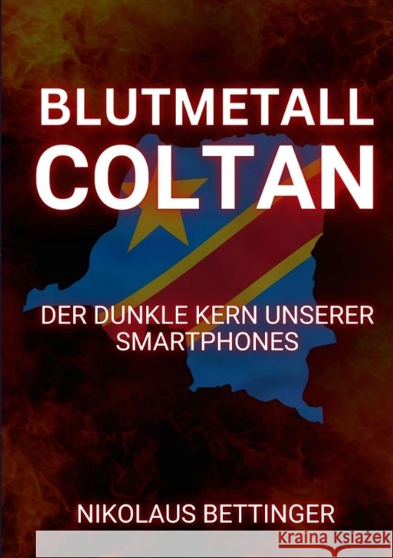 Blutmetall Coltan Bettinger, Nikolaus 9783384400123