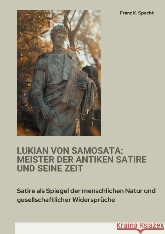 Lukian von Samosata:  Meister der antiken Satire und seine Zeit Specht, Franz K. 9783384400710 tredition