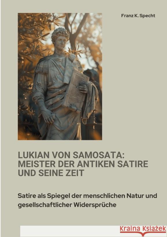 Lukian von Samosata:  Meister der antiken Satire und seine Zeit Specht, Franz K. 9783384400727 tredition