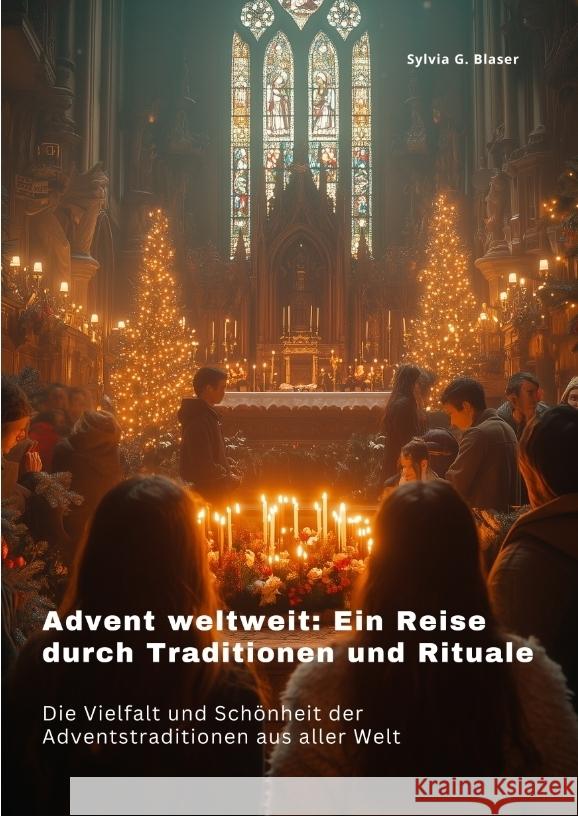 Advent weltweit: Ein Reise durch Traditionen und  Rituale Blaser, Sylvia G. 9783384402318