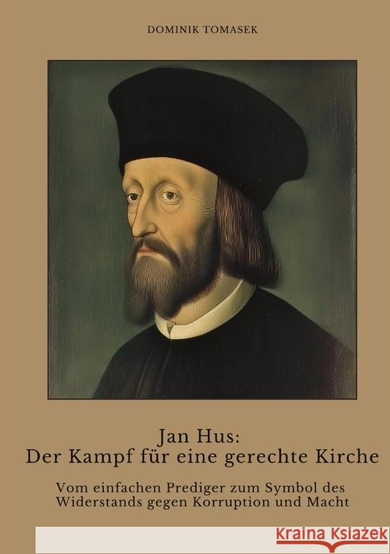 Jan Hus: Der Kampf für eine gerechte Kirche Tomasek, Dominik 9783384403452