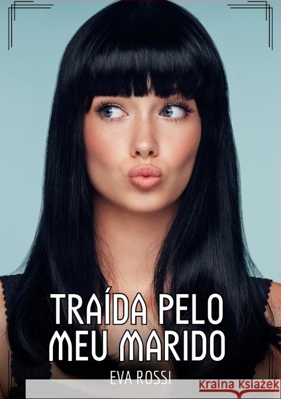 Traída pelo meu Marido Rossi, Eva 9783384405654