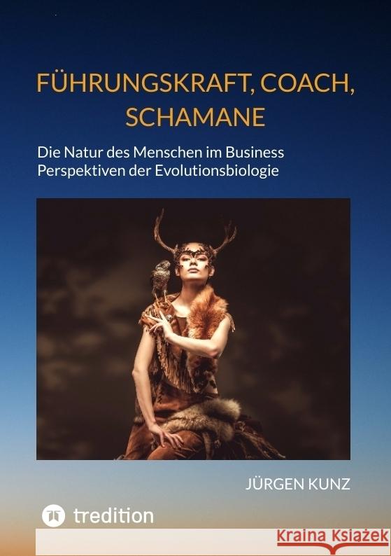 Führungskraft, Coach, Schamane Kunz, Jürgen 9783384405722