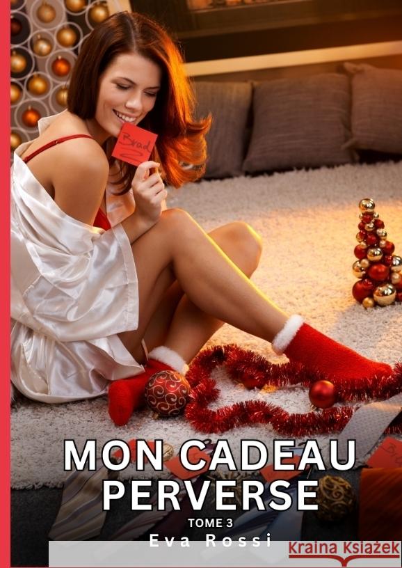 Mon Cadeau Perverse. Tome 3 Rossi, Eva 9783384405845