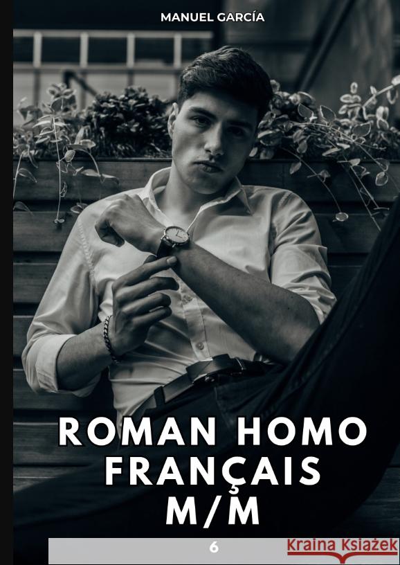 Roman Homo Français M/M. 6 García, Manuel 9783384405876