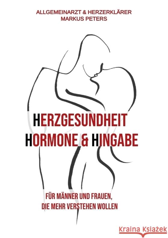 Herzgesundheit Hormone & Hingabe Peters, Markus 9783384406408 tredition