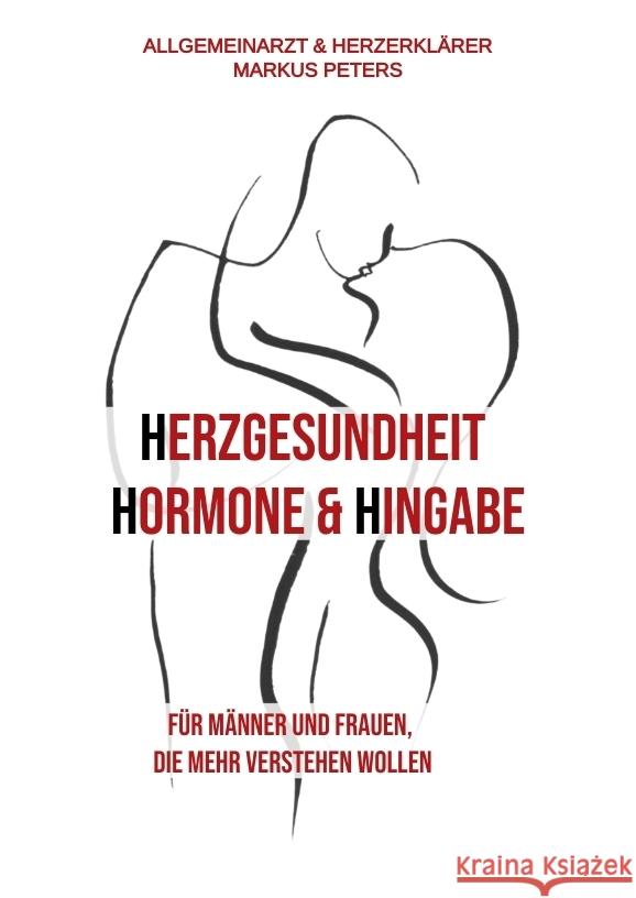 Herzgesundheit Hormone & Hingabe Peters, Markus 9783384406415 tredition