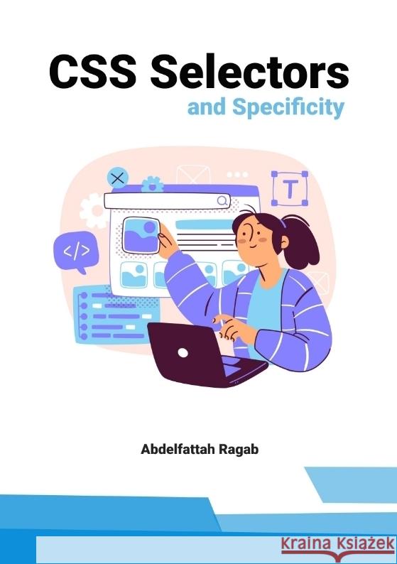 CSS Selectors and Specificity Ragab, Abdelfattah 9783384415134