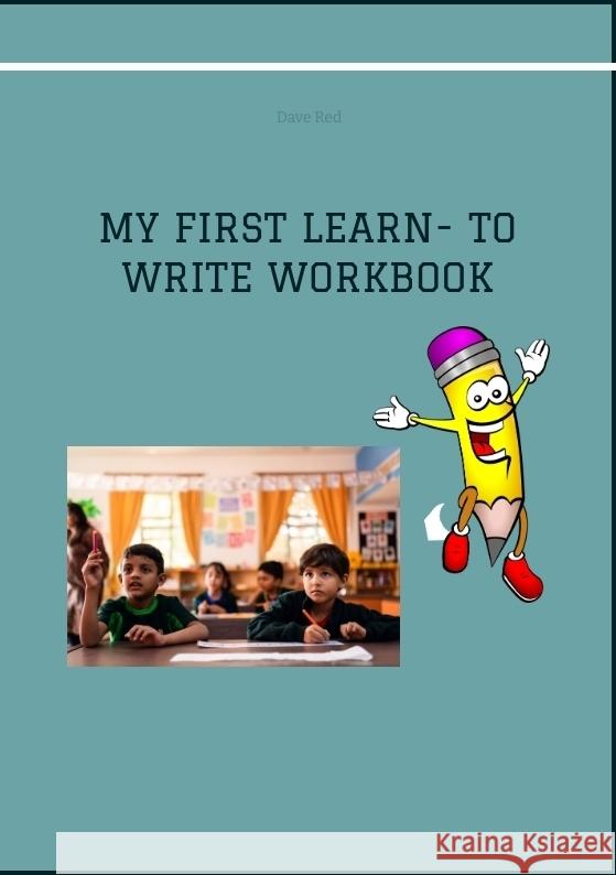 MY FIRST LEARN- TO WRITE WORKBOOK Red, Dave 9783384416902