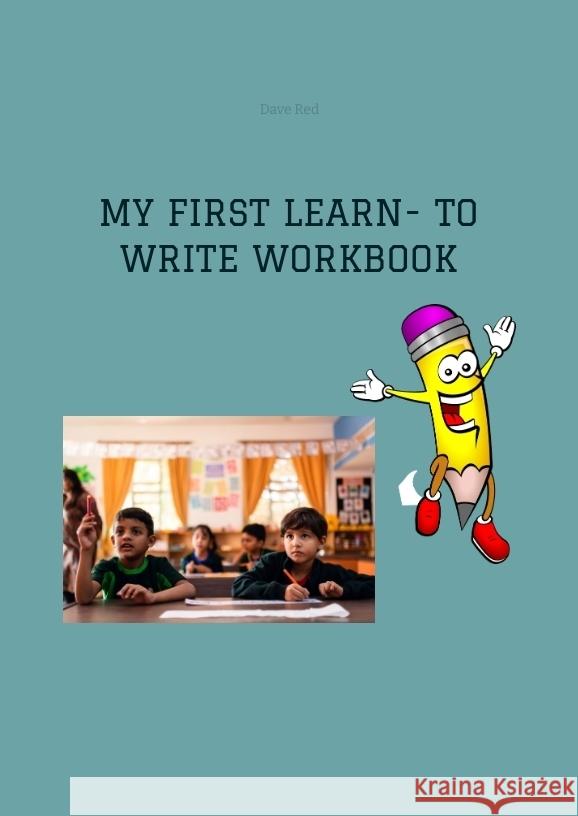 MY FIRST LEARN- TO WRITE WORKBOOK Red, Dave 9783384416919