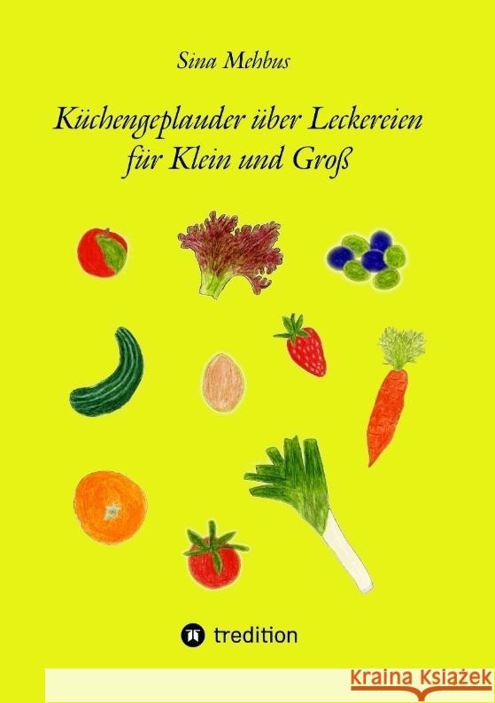 Küchengeplauder über Leckereien  für Klein und Groß Mehbus, Sina 9783384417909