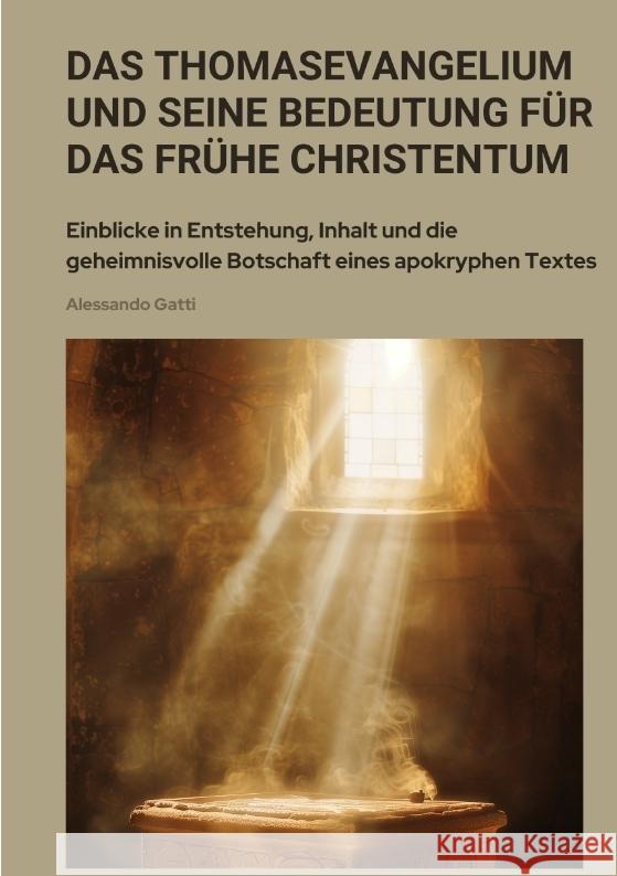 Das Thomasevangelium und seine Bedeutung für das frühe Christentum Gatti, Alessandro 9783384418067