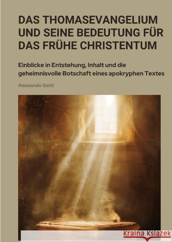 Das Thomasevangelium und seine Bedeutung für das frühe Christentum Gatti, Alessandro 9783384418074