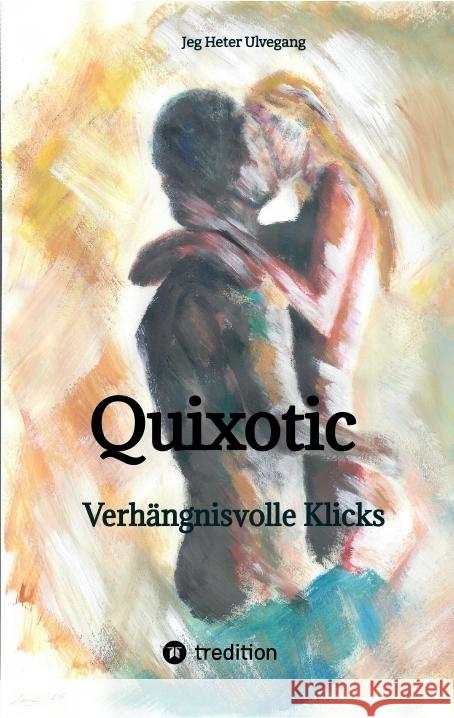 Quixotic Ulvegang, Jeg Heter 9783384418296 tredition