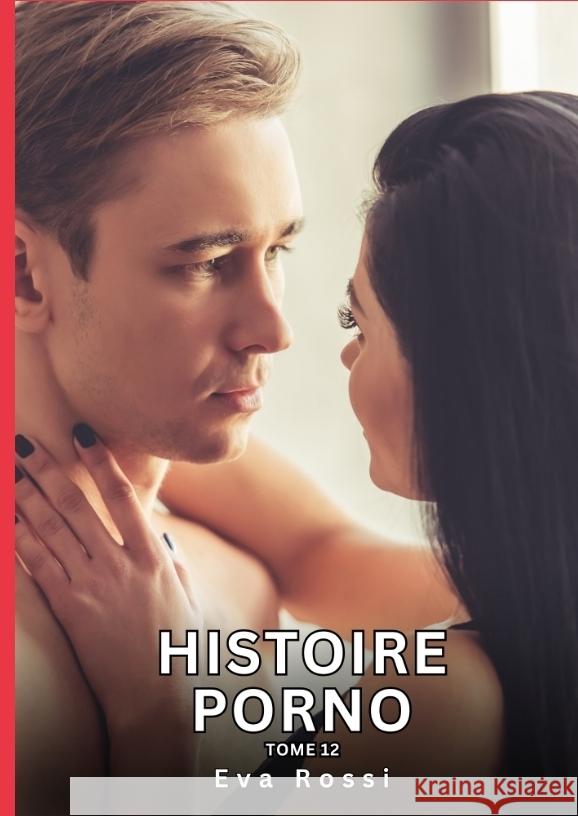 Histoire Porno. Tome 12 Rossi, Eva 9783384420701