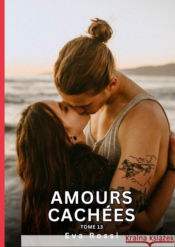 Amours Cachées. Tome 13 Rossi, Eva 9783384421548 Eva Rossi